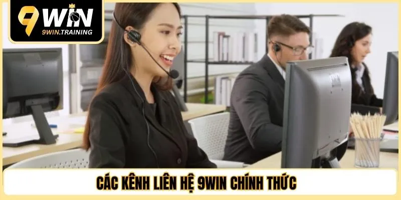 Các kênh liên hệ 9WIN chính thức mà bạn không nên bỏ qua 