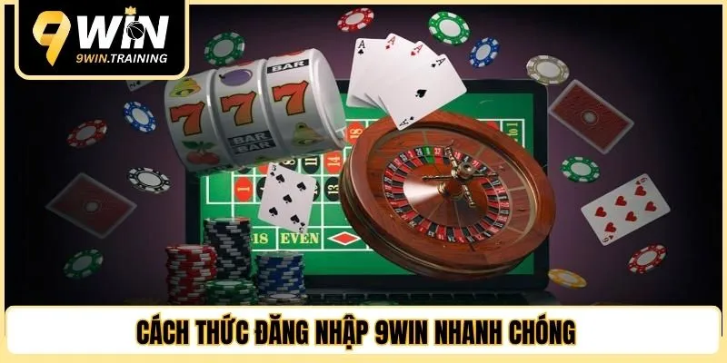 Cách thức đăng nhập 9WIN nhanh chóng