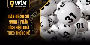 Dàn Đề 20 Số 9WIN – Phân Tích Hiệu Quả Theo Thống Kê