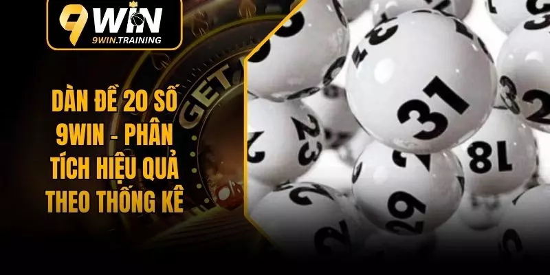 Dàn Đề 20 Số 9WIN – Phân Tích Hiệu Quả Theo Thống Kê