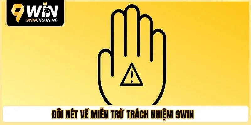 Đôi nét về miễn trừ trách nhiệm 9WIN 
