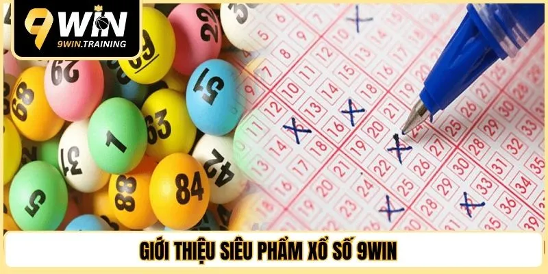 Giới thiệu siêu phẩm xổ số 9WIN 