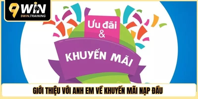 Giới thiệu với anh em về khuyến mãi nạp đầu