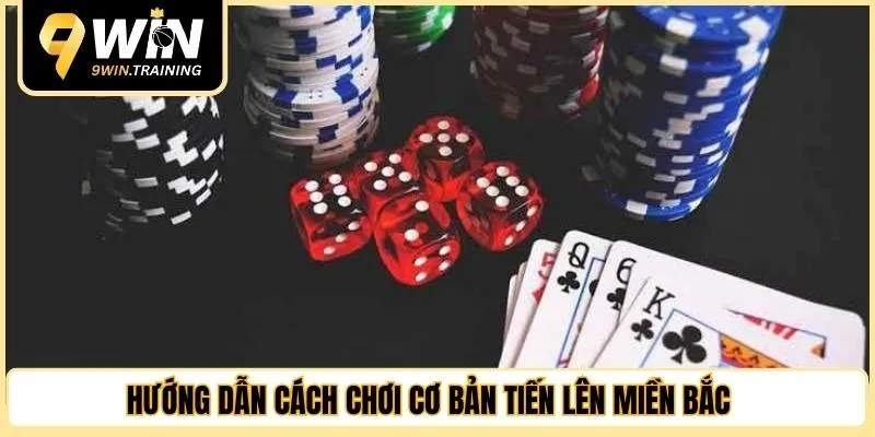 Hướng dẫn cách chơi cơ bản tiến lên miền Bắc 