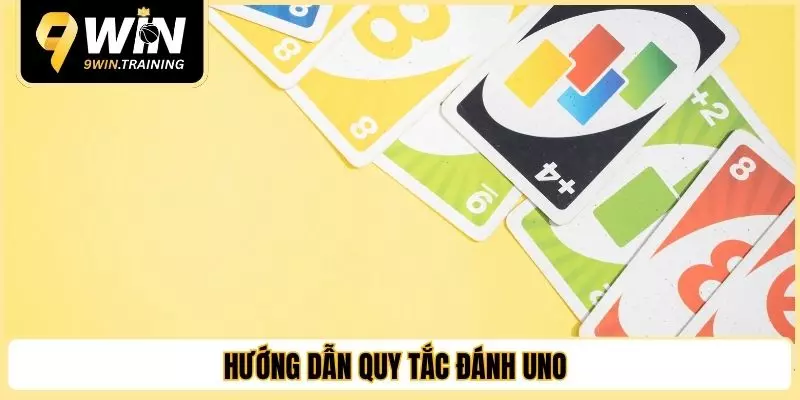Hướng dẫn quy tắc đánh Uno