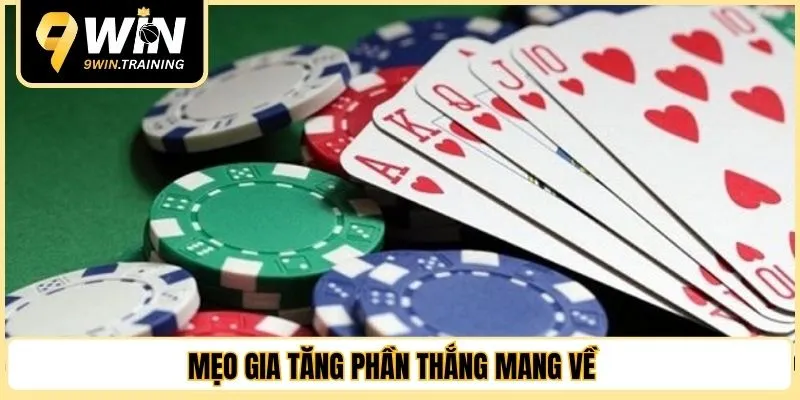 Mẹo gia tăng phần thắng mang về 