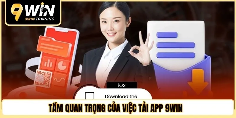 Tầm quan trọng của việc tải app 9WIN 
